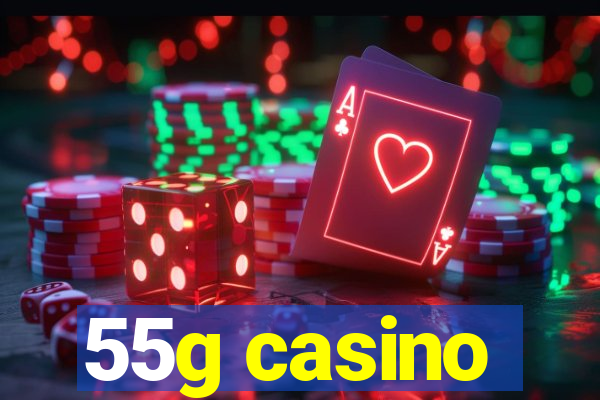 55g casino